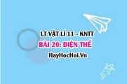 Lý thuyết Vật lí 11 Kết nối tri thức bài 20: Điện thế tại một điểm, liên hệ giữa điện thế và cường độ điện trường